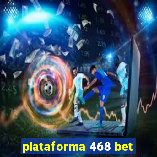 plataforma 468 bet